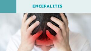 Lee más sobre el artículo Encefalitis: Una enfermedad potencialmente mortal