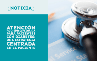 Atención multidisciplinaria para pacientes con diabetes: Una estrategia centrada en el paciente