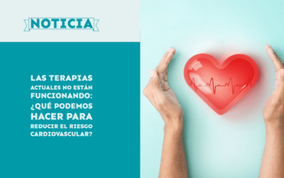 Las terapias actuales no están funcionando: ¿qué podemos hacer para reducir el riesgo cardiovascular?